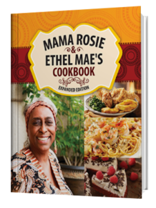 Mama Rosie & Ethel Mae's Cookbook
